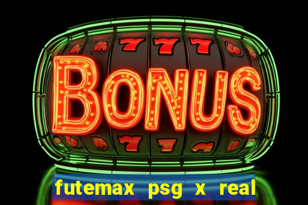 futemax psg x real madrid ao vivo